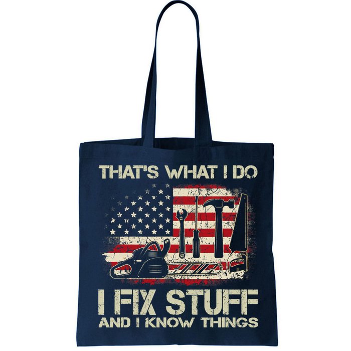 That's What I Do I Fix Stuff And I Know Things American Flag Bag
