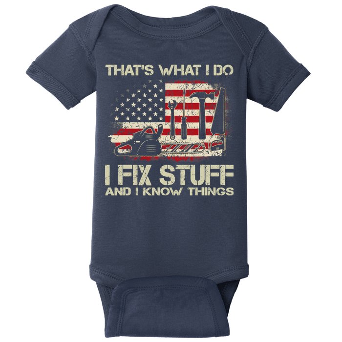 That's What I Do I Fix Stuff And I Know Things American Flag Baby Bodysuit