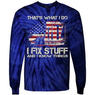 That's What I Do I Fix Stuff And I Know Things American Flag Tie-Dye Long Sleeve Shirt