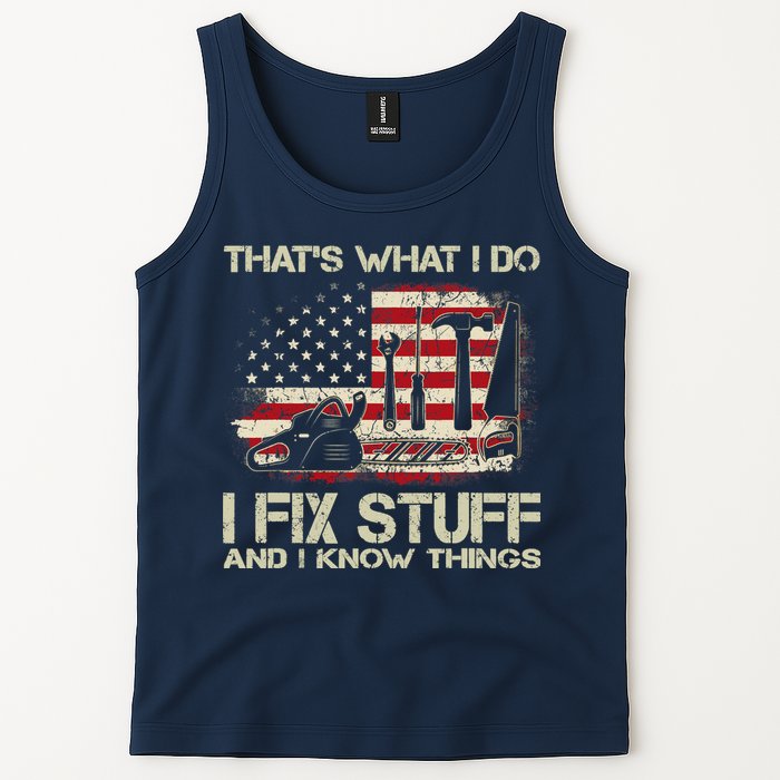 That's What I Do I Fix Stuff And I Know Things American Flag Tank Top