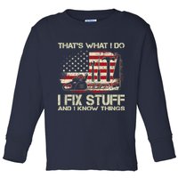 That's What I Do I Fix Stuff And I Know Things American Flag Toddler Long Sleeve Shirt