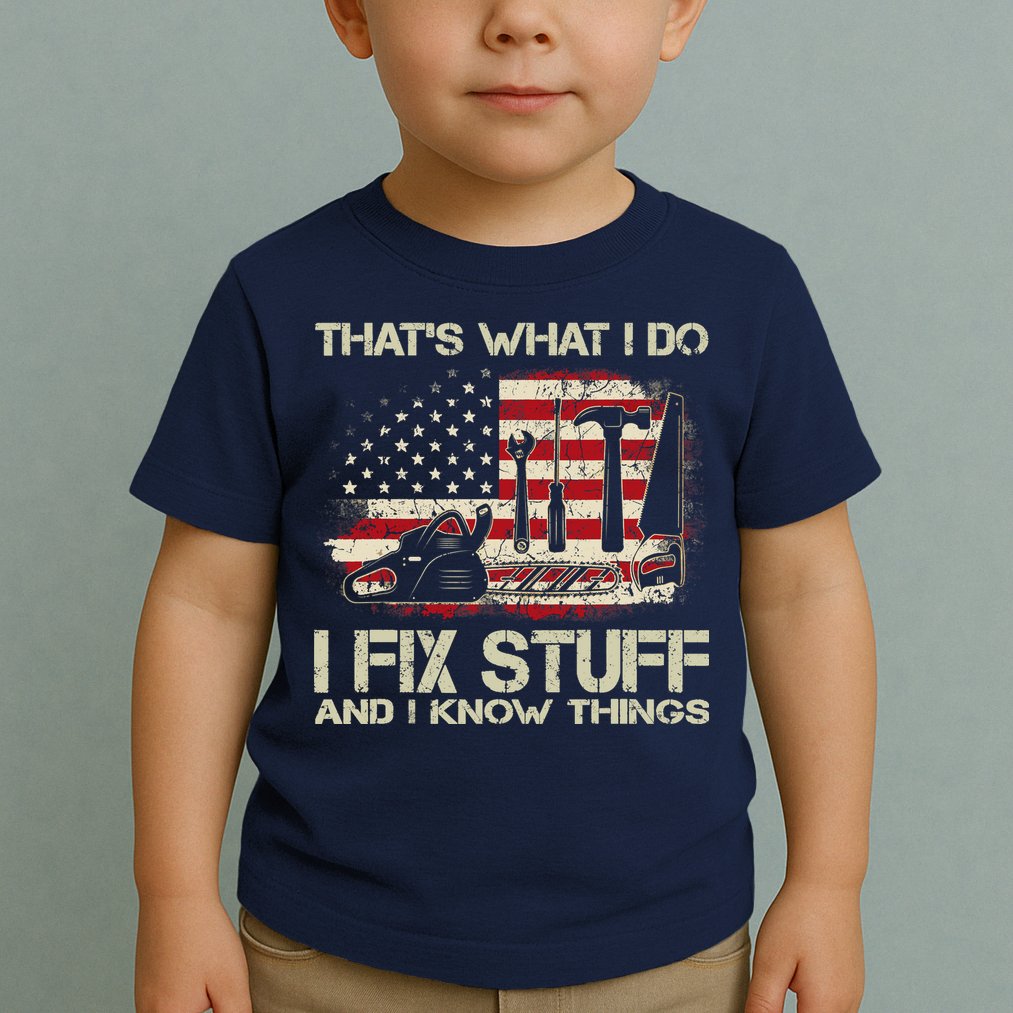 That's What I Do I Fix Stuff And I Know Things American Flag Toddler T-Shirt