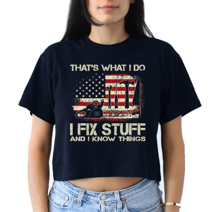 That's What I Do I Fix Stuff And I Know Things American Flag Crop Top