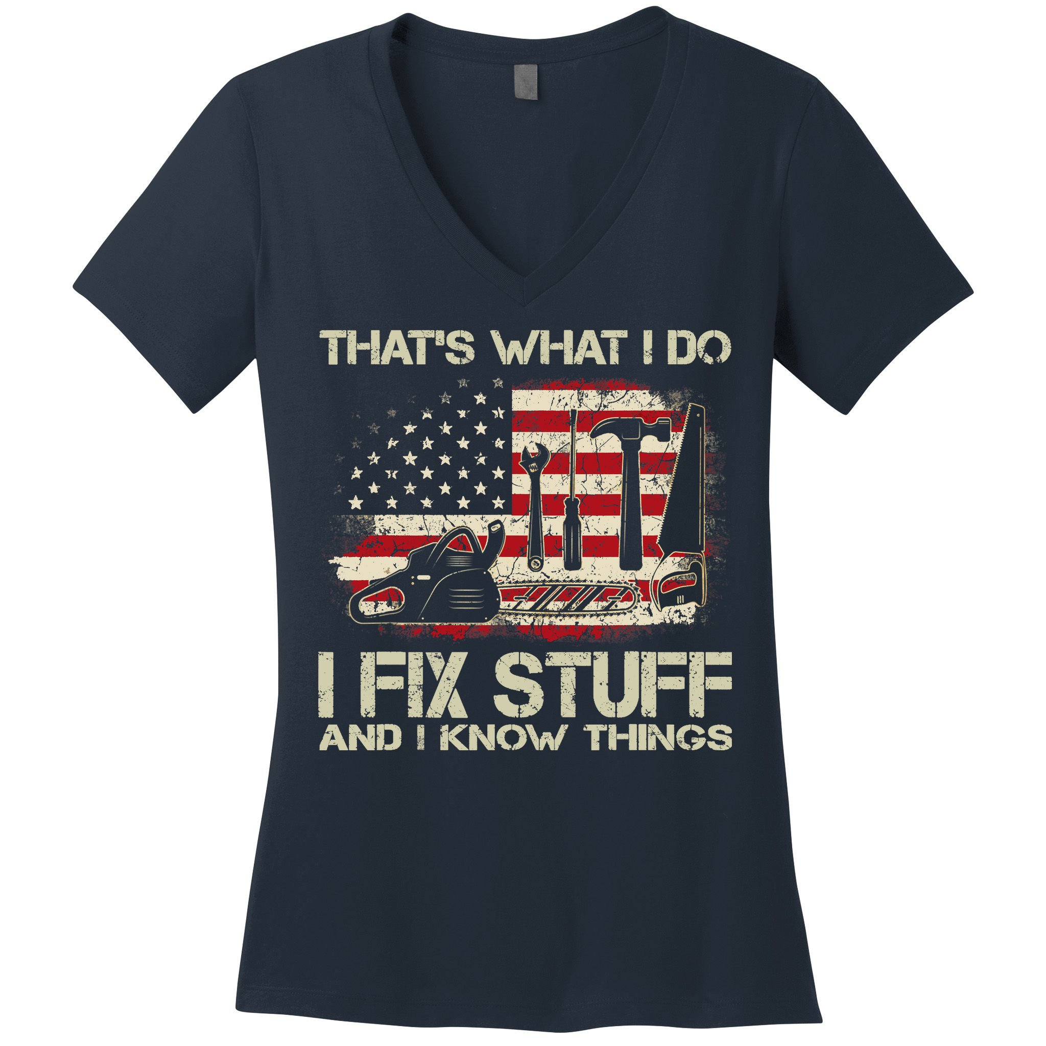 That's What I Do I Fix Stuff And I Know Things American Flag Women's V-Neck T-Shirt
