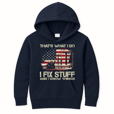 That's What I Do I Fix Stuff And I Know Things American Flag Kids Hoodie