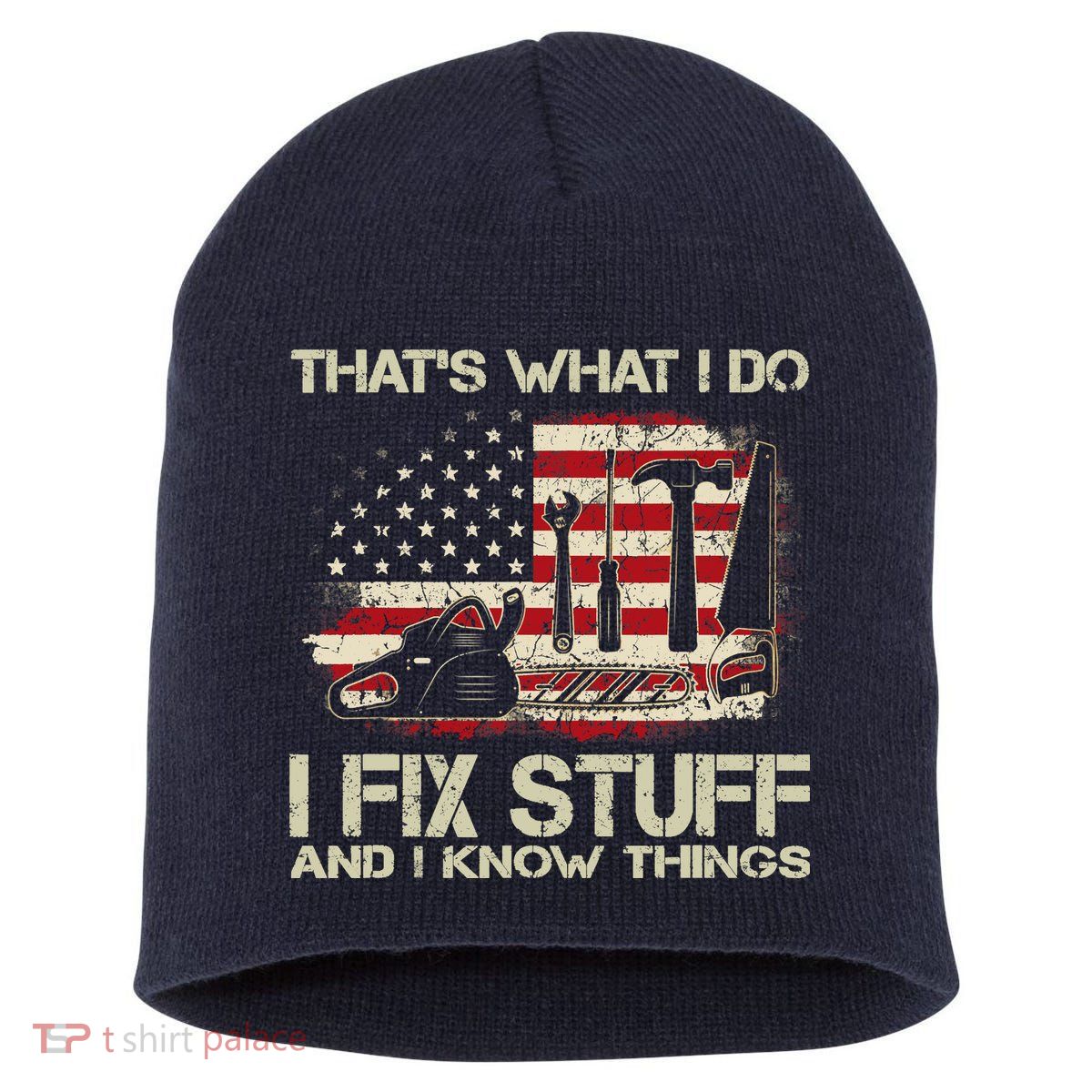 That's What I Do I Fix Stuff And I Know Things American Flag Short Acrylic Beanie