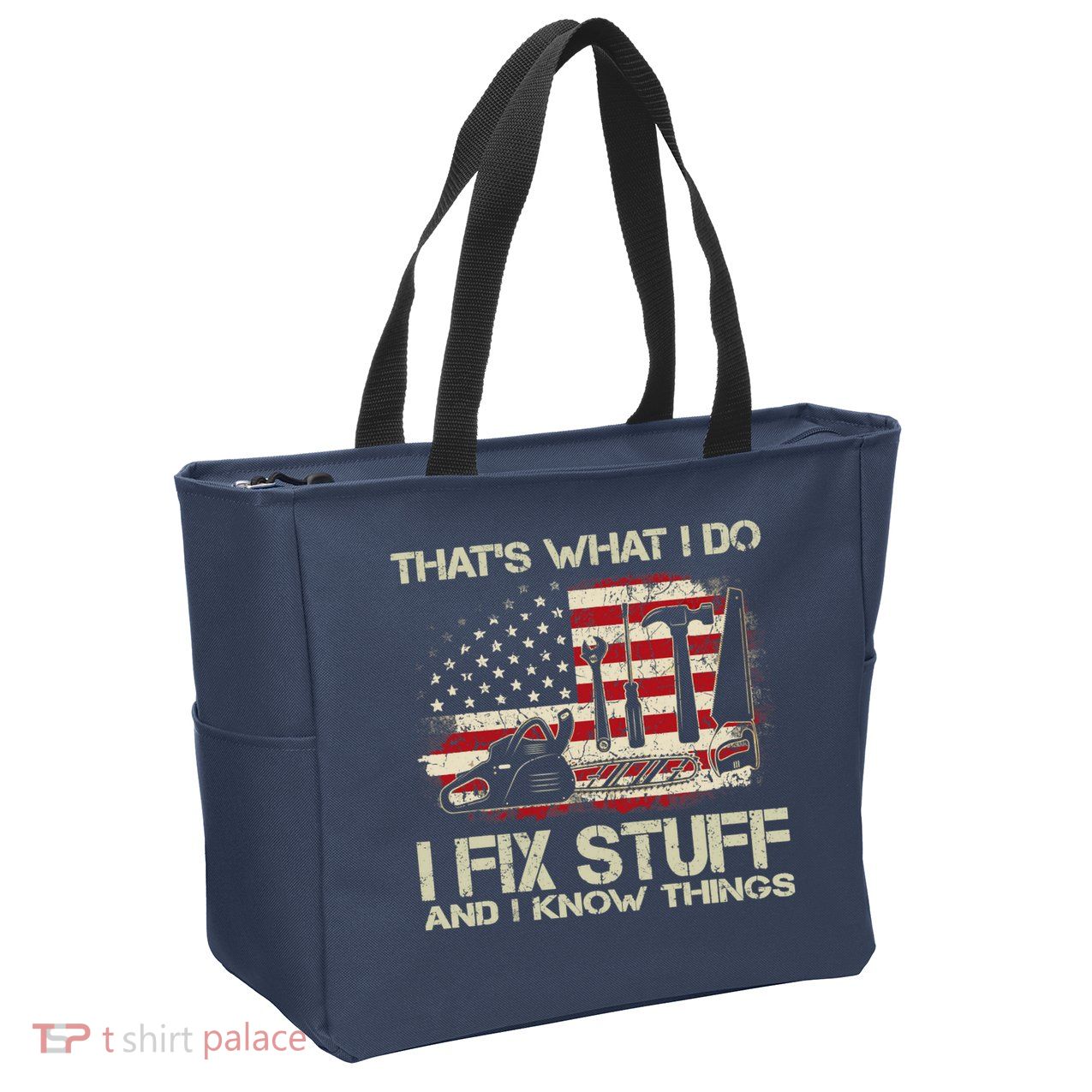 That's What I Do I Fix Stuff And I Know Things American Flag Zip Tote Bag