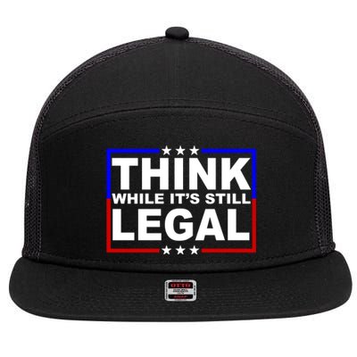 Think While It's Still Legal Logo 7 Panel Mesh Trucker Snapback Hat