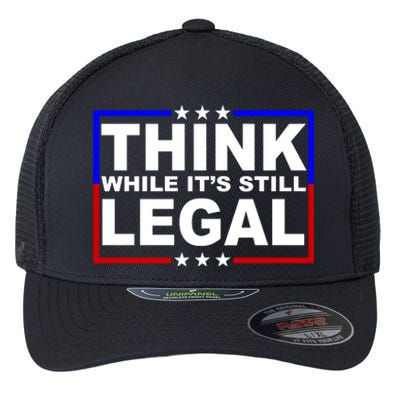 Think While It's Still Legal Logo Flexfit Unipanel Trucker Cap