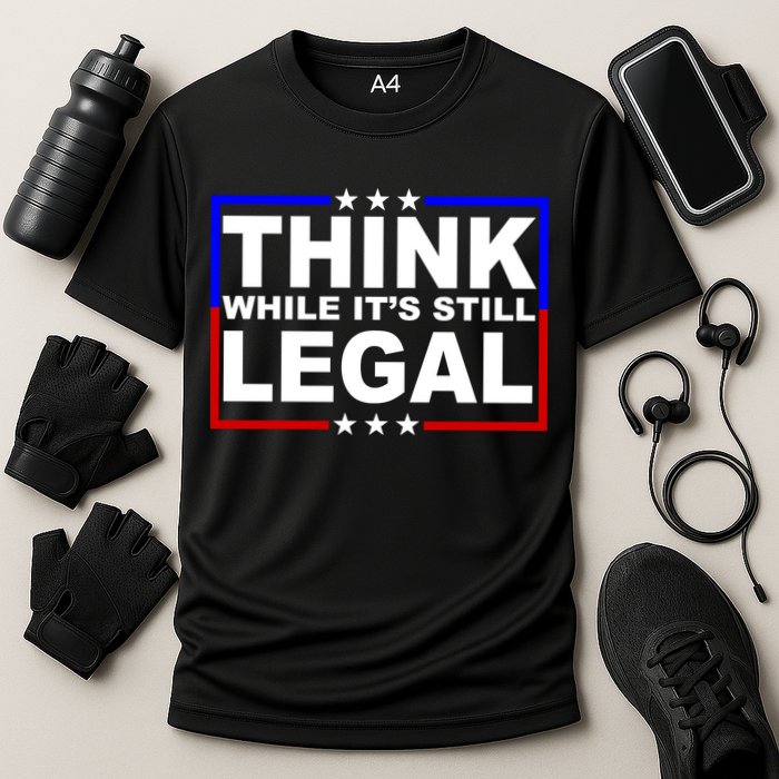 Think While It's Still Legal Logo Cooling Performance Crew T-Shirt