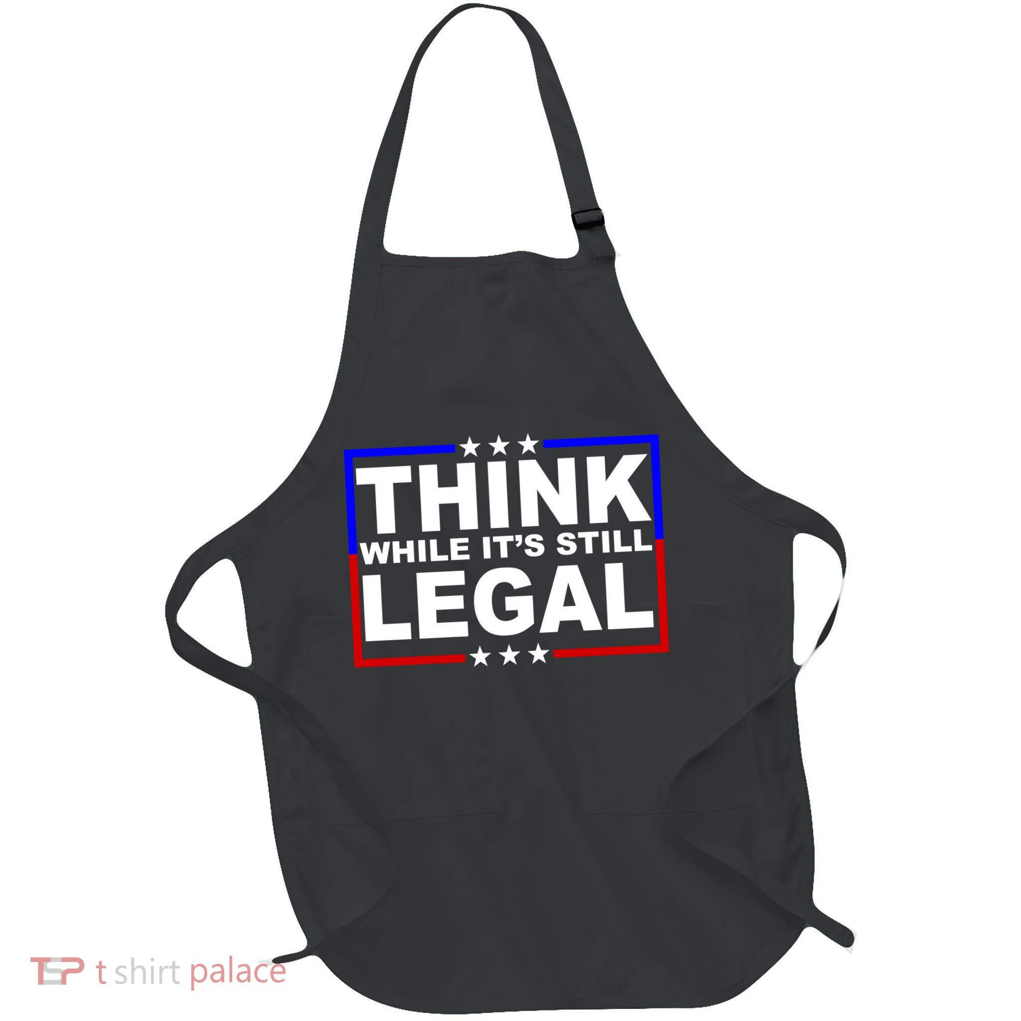 Think While It's Still Legal Logo Full-Length Apron With Pockets