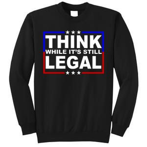 Think While It's Still Legal Logo Sweatshirt