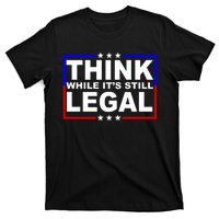 Think While It's Still Legal Logo T-Shirt