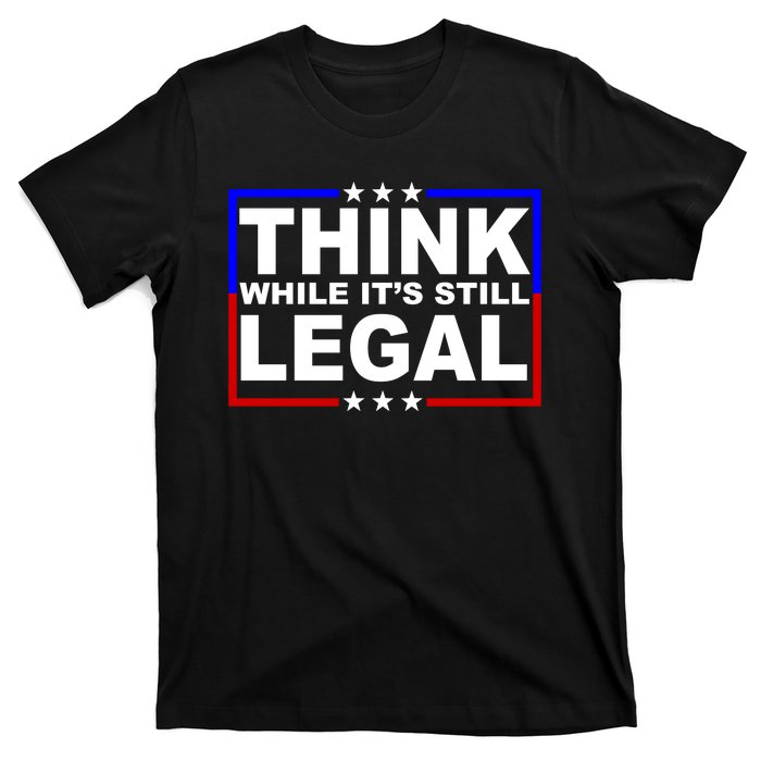 Think While It's Still Legal Logo T-Shirt