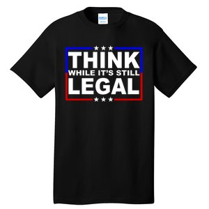 Think While It's Still Legal Logo Tall T-Shirt