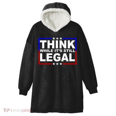Think While It's Still Legal Logo Hooded Wearable Blanket