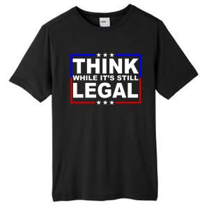 Think While It's Still Legal Logo Tall Fusion ChromaSoft Performance T-Shirt