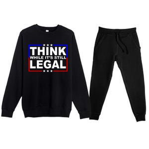 Think While It's Still Legal Logo Premium Crewneck Sweatsuit Set