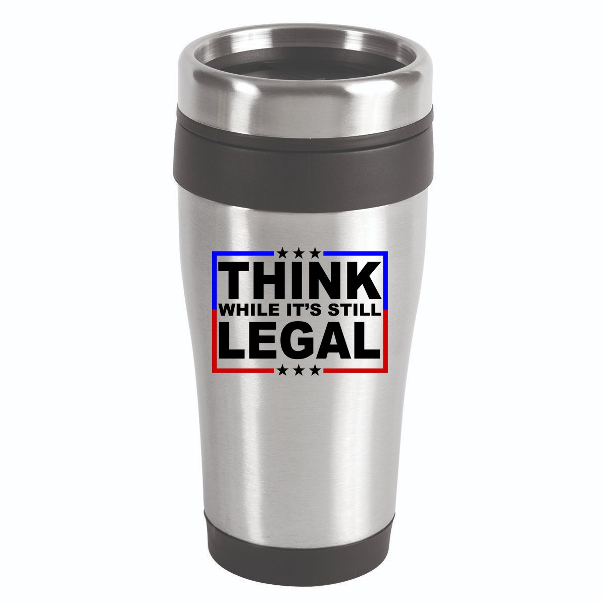 Think While It's Still Legal Logo 16oz Travel Tumbler