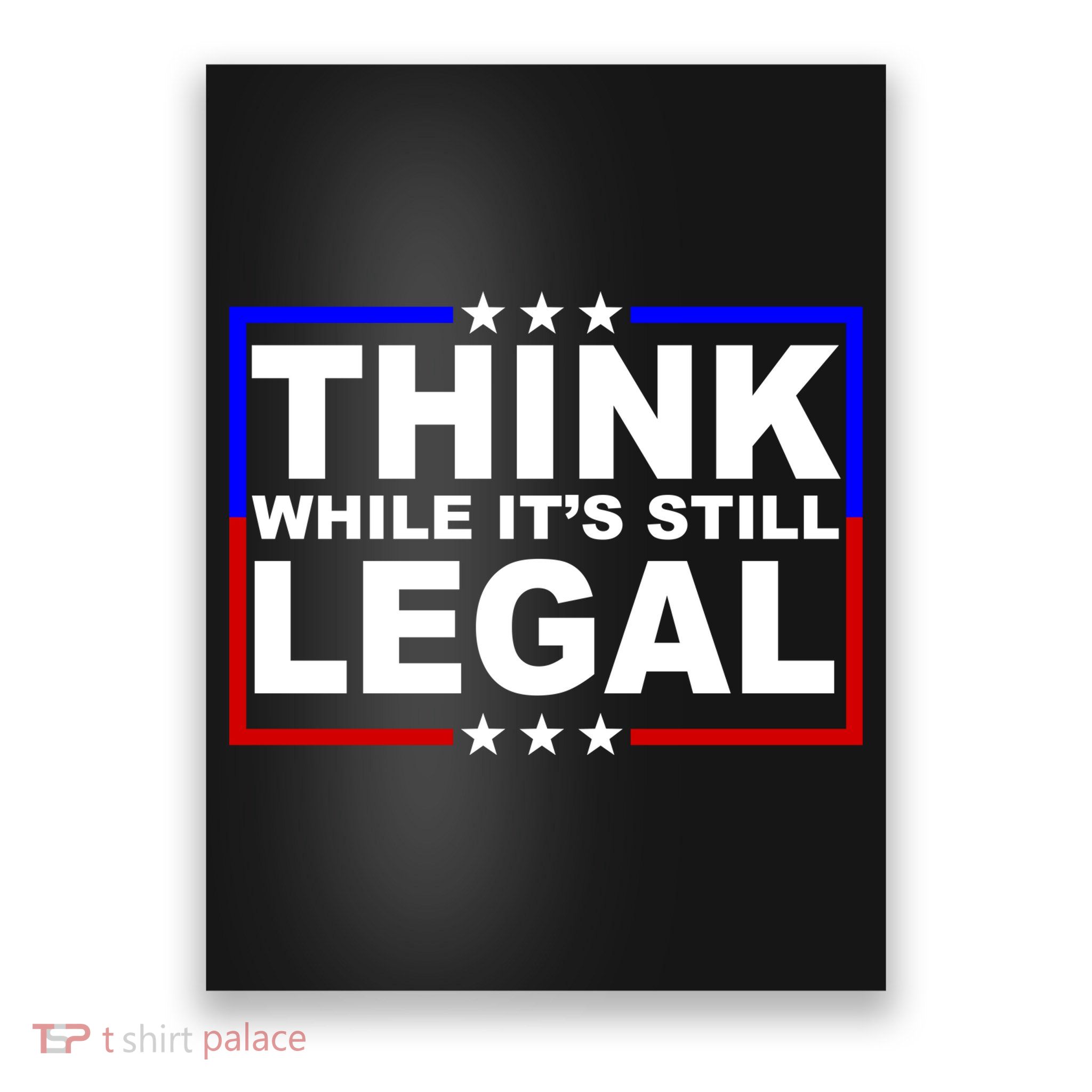 Think While It's Still Legal Logo Poster