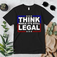 Think While It's Still Legal Logo Premium T-Shirt
