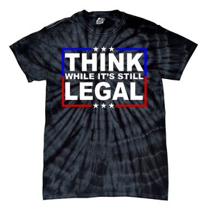 Think While It's Still Legal Logo Tie-Dye T-Shirt