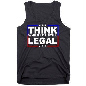 Think While It's Still Legal Logo Tank Top