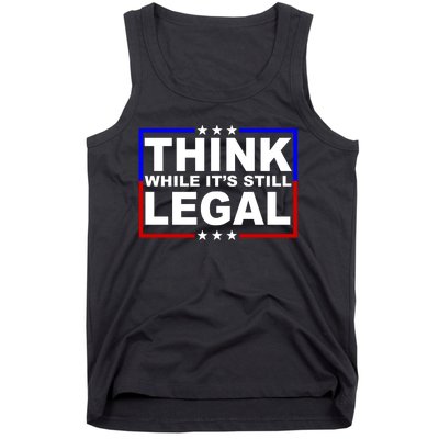 Think While It's Still Legal Logo Tank Top