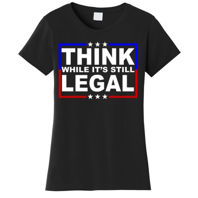 Think While It's Still Legal Logo Women's T-Shirt