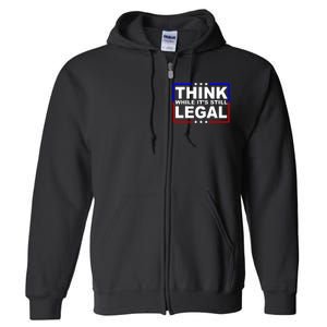 Think While It's Still Legal Logo Full Zip Hoodie