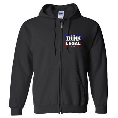 Think While It's Still Legal Logo Full Zip Hoodie