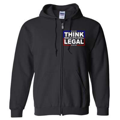 Think While It's Still Legal Logo Full Zip Hoodie