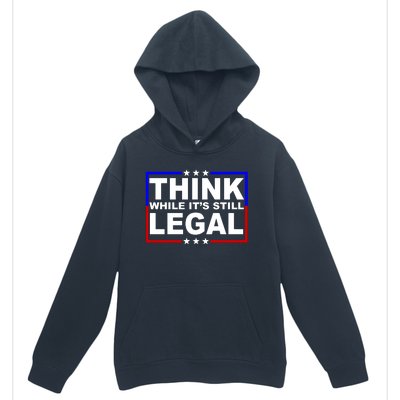 Think While It's Still Legal Logo Urban Pullover Hoodie