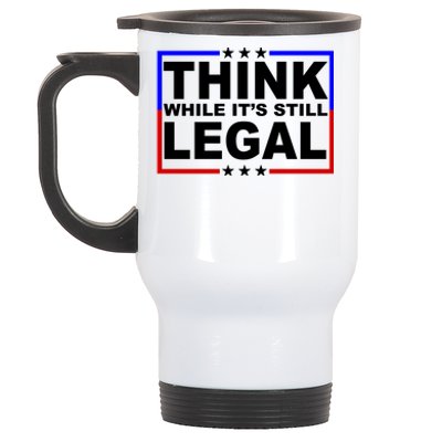 Think While It's Still Legal Logo Stainless Steel Travel Mug