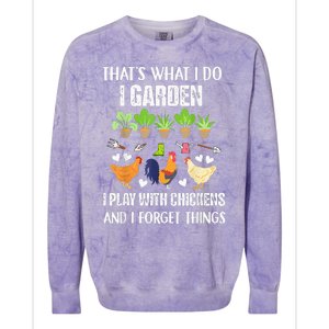 Thats What I Do I Garden I Play With Chickens Forget Things Colorblast Crewneck Sweatshirt