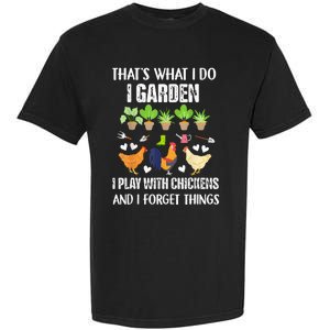 Thats What I Do I Garden I Play With Chickens Forget Things Garment-Dyed Heavyweight T-Shirt