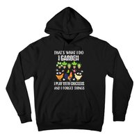 Thats What I Do I Garden I Play With Chickens Forget Things Hoodie