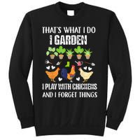 Thats What I Do I Garden I Play With Chickens Forget Things Sweatshirt