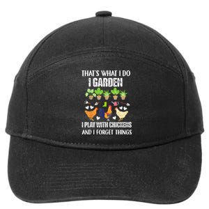 Thats What I Do I Garden I Play With Chickens Forget Things 7-Panel Snapback Hat