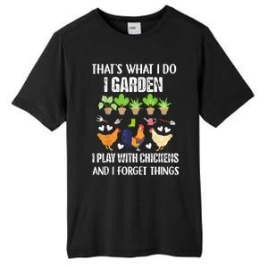 Thats What I Do I Garden I Play With Chickens Forget Things Tall Fusion ChromaSoft Performance T-Shirt