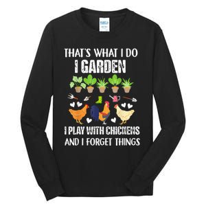 Thats What I Do I Garden I Play With Chickens Forget Things Tall Long Sleeve T-Shirt