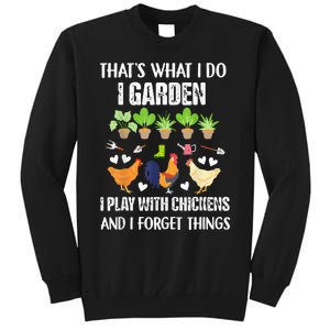 Thats What I Do I Garden I Play With Chickens Forget Things Tall Sweatshirt