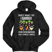 Thats What I Do I Garden I Play With Chickens Forget Things Tie Dye Hoodie