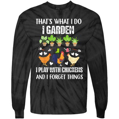 Thats What I Do I Garden I Play With Chickens Forget Things Tie-Dye Long Sleeve Shirt