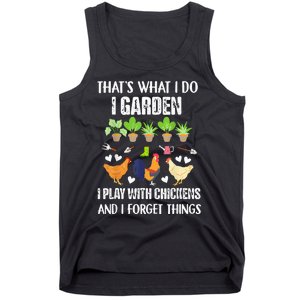 Thats What I Do I Garden I Play With Chickens Forget Things Tank Top