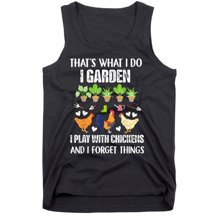 Thats What I Do I Garden I Play With Chickens Forget Things Tank Top