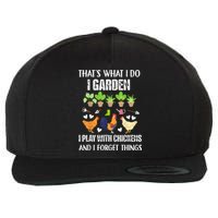 Thats What I Do I Garden I Play With Chickens Forget Things Wool Snapback Cap