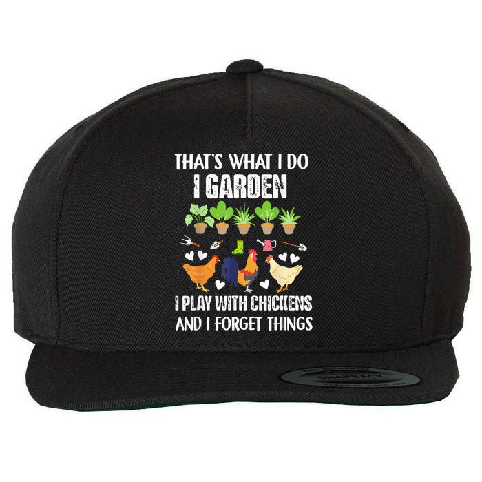 Thats What I Do I Garden I Play With Chickens Forget Things Wool Snapback Cap