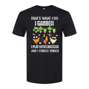 Thats What I Do I Garden I Play With Chickens Forget Things Softstyle CVC T-Shirt