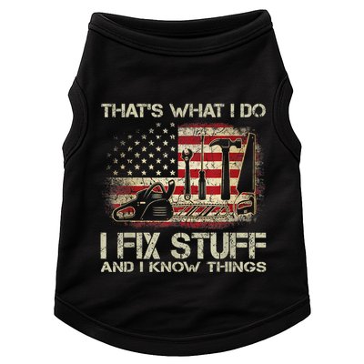 That's What I Do I Fix Stuff And I Know Things American Flag Doggie Tank